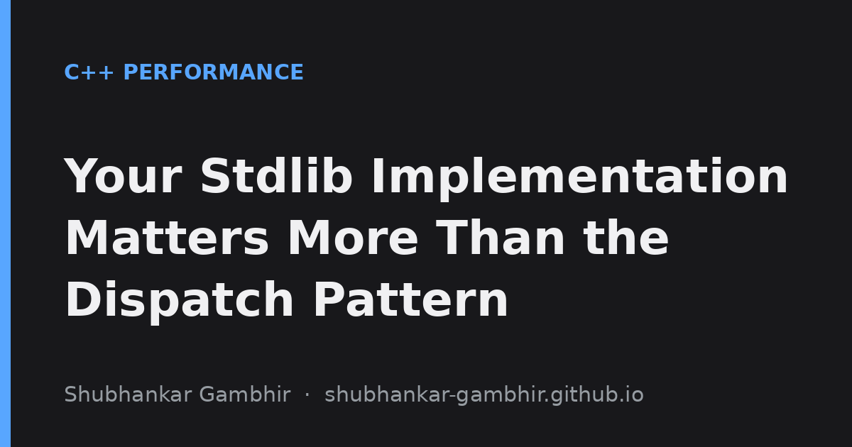 Your Stdlib Implementation Matters More Than the Dispatch Pattern